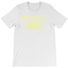 go take a hike T-Shirt