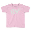 pow ! Toddler T-shirt