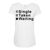 single, taken or waiting Maternity Scoop Neck T-shirt