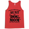 i have two titles aunt and dogmom an i rock them both Tank Top
