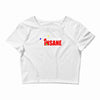 new i'm not insane Crop Top