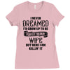 Perfect Freakin Wife Ladies Fitted T-Shirt