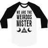 we are the weirdos mister 3/4 Sleeve Shirt