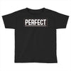 Perfect Toddler T-shirt