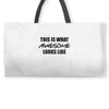 this is what awesome looks like Weekender Totes