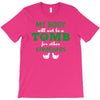 my body is not a tomb! T-Shirt