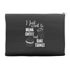 i just want to drink coffee &amp; bake things Accessory Pouches