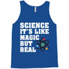 Science It's Like Magic But Real Tank Top