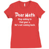Dear Math Stop Asking To Find Your X, He Is Not Coming Back Ladies Fitted T-Shirt