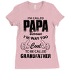 I'm Called Papa Because I'm Way Too Cool To Be Called Grandfather Ladies Fitted T-Shirt