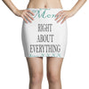 mom right about everything since xxxx Mini Skirts