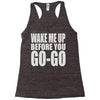 wake me up before you go go Racerback Tank