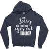 i'm sorry did i roll ... Zipper Hoodie