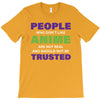 people who don't like anime are not real and should not be trusted T-Shirt