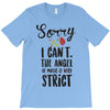sorry i can't the angel of music is very strict T-Shirt