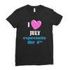 i love july especially the 4th Ladies Fitted T-Shirt