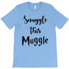 Snuggle this Muggle T-Shirt