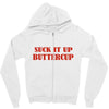 suck it up butter cup Zipper Hoodie