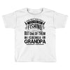 There Aren't  Many Things I Love More Than Fishing Toddler T-shirt