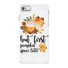but first pumpkin space latte iPhone 7 Case