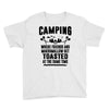 Camping Where Friends And Marshmallow Get Toasted At The Same Time Youth Tee
