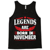 Legends Are Born In November Tank Top