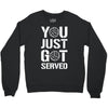 you just got served Crewneck Sweatshirt