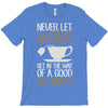 never let work T-Shirt