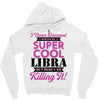i never dreamed i would be a super cool libra but here i am killing it Zipper Hoodie