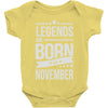 legends are born in november Baby Onesie