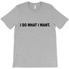 i do what i want T-Shirt