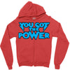 you got the power Zipper Hoodie