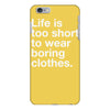life is too short to wear boring clothes iPhone 6/6s Plus Case