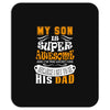 My Son Is Super Awesome His Dad Mousepad