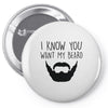i know you want my beard Pin-back button