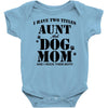 i have two titles aunt and dogmom an i rock them both Baby Bodysuit