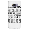 any man can be a father but it takes someone special to be a daddy Samsung Galaxy S8 Plus