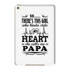 So... There's This Girl Who Kinda Stole My Heart Papa iPad Mini 4