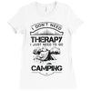 I Don't Need Therapy Just to Go Camping Ladies Fitted T-Shirt