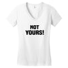 Not Yours Women's V-Neck T-Shirt
