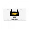 daddy is my superhero License Plate