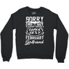This Guy Is Taken By A Super Sexy February Girlfriend Crewneck Sweatshirt