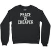 peace is cheaper awesome (2) Crewneck Sweatshirt