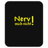 nerv mich nicht! Mousepad