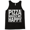 pizza makes me happy Tank Top