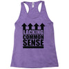 lacking common sense Racerback Tank
