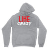 LIKE CRAZY Unisex Hoodie