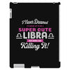 i never dreamed i'd grow up to be a super cute libra but here i am kil iPad 3 and 4 Case