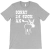 sorry i'm such an ass T-Shirt