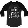 nerd is the new sexy 3/4 Sleeve Shirt